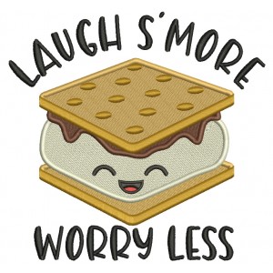 Laugh Smore Worry Less Smores Filled Machine Embroidery Design Digitized Pattern