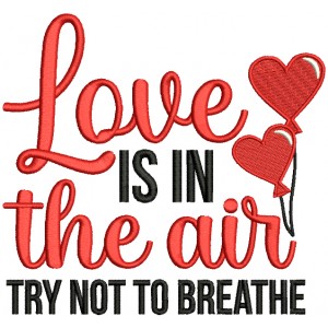 Love Is In The Air Try Not To Breathe Valentine's Day Filled Machine Embroidery Design Digitized Pattern