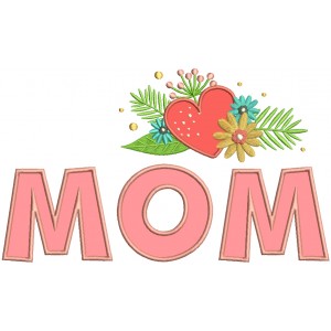 Mom With Heart And Flowers Applique Machine Embroidery Design Digitized Pattern