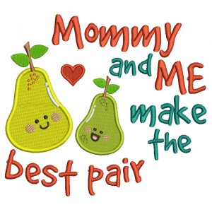 Mommy and Me Make The Best Pair Pear Filled Machine Embroidery Design Digitized Pattern