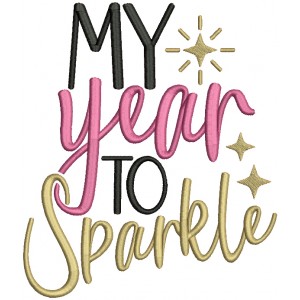 My Year To Sparkle Happy New Year Filled Machine Embroidery Design Digitized Pattern