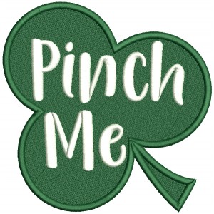 Pinch Me Big Shamrock St.Patrick's Day Filled Machine Embroidery Design Digitized Pattern 