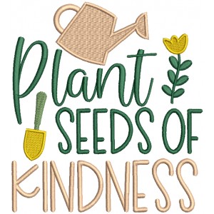 Plant Seeds Of Kindness Flower Garden Filled Machine Embroidery Design Digitized Pattern