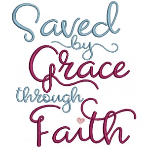 Saved By Grace Through Faith Without Arrow Religious Filled Machine Embroidery Design Digitized Pattern