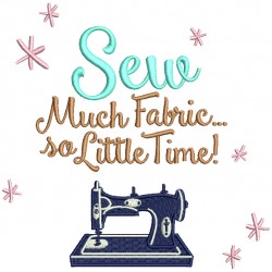 Sew Much Fabric So Little Time Filled Machine Embroidery Design Digitized Pattern