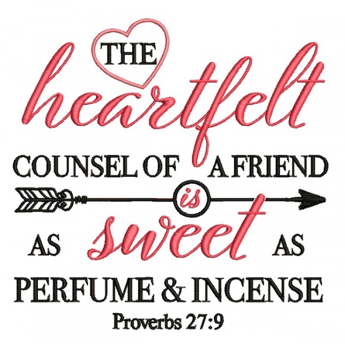 The Heartfelt Counsel Of a Friend Is As Sweet As Perfume And Incense