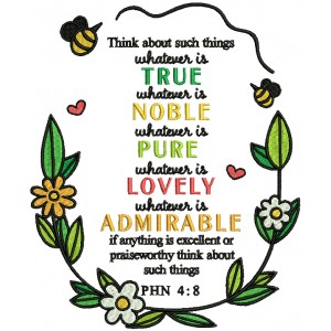 Think About Such Things Whatever Is True Whatever Is Noble Whatever Is Pure Whatever Is Lovely Whatever Is Admirable