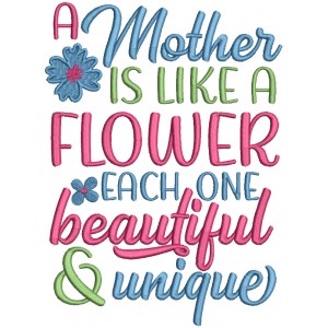 A Mother Is Like a FLower Each One Beautiful And Unique Filled Machine Embroidery Design Digitized Pattern 