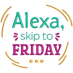 Alexa Skip To Friday Filled Machine Embroidery Design Digitized Pattern