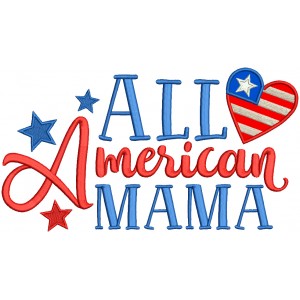 All American Mama Patriotic Applique Machine Embroidery Design Digitized Pattern
