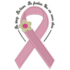 Be Strong Be Brave Be Fearless You Are Never Alone Breast Awareness Ribbon Filled Machine Embroidery Design Digitized Pattern