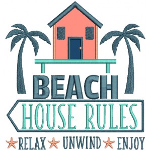 Beach House Rules Relax Unwind Enjoy Applique Machine Embroidery Design Digitized Pattern