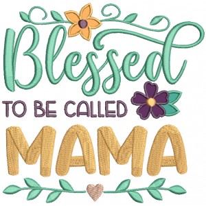 Blessed To Be Called Mama Applique Machine Embroidery Design Digitized Pattern 