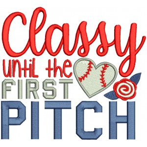 Classy Until The First Pitch Baseball Sports Filled Machine Embroidery Design Digitized Pattern