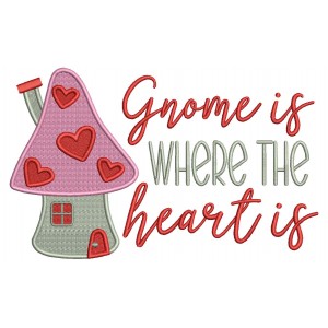 Gnome Is Where The Heart Is Valentine's Day Filled Machine Embroidery Design Digitized Pattern