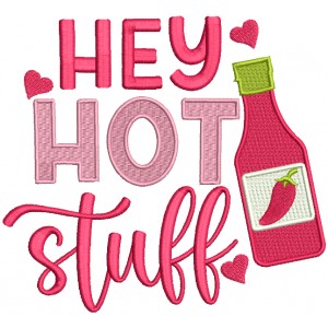 Hey Hot Stuff Valentine's Day Filled Machine Embroidery Design Digitized Pattern