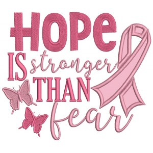 Hope Is Stronger Than Fear Breast Cancer Awareness Applique Machine Embroidery Design Digitized Pattern