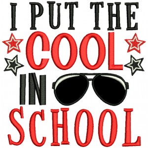 I Put The Cool In School Applique Machine Embroidery Design Digitized Pattern