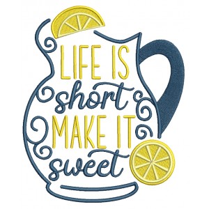 Life Is Short Make It Sweet Pitcher With Lemons Filled Machine Embroidery Design Digitized Pattern