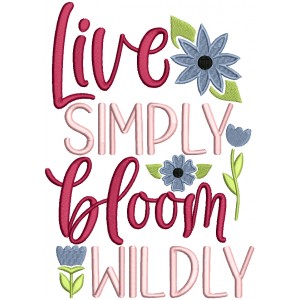 Live Simply Bloom Wildly Flowers Easter Filled Machine Embroidery Design Digitized Pattern 