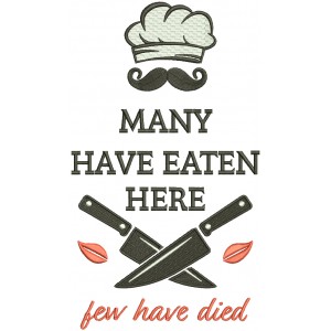 Many Have Eaten Here Few Have Died Cooking Filled Machine Embroidery Design Digitized Pattern