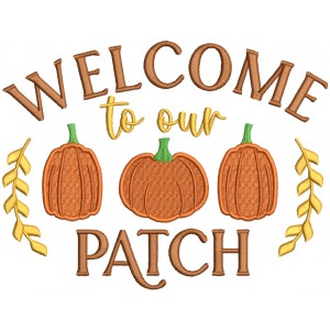 Welcome To Our Patch Three Pumpkins Fall Thanksgiving Filled Machine Embroidery Design Digitized Pattern