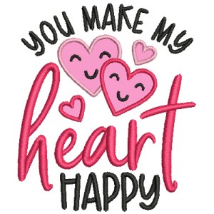 You Make My Heart Happy Valentine's Day Applique Machine Embroidery Design Digitized Pattern