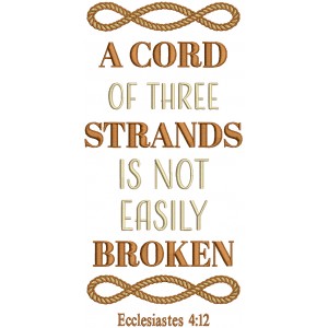 A Cord Of Three Strands Is Not Easily Broken Ecclesiastes 4-12 Bible Verse Religious Filled Machine Embroidery Design Digitized Pattern