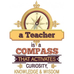 A Teacher Is A Compass That Activates Curiosity Knowledge And Wisdom Applique Machine Embroidery Design Digitized Pattern