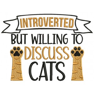Introverted But Willing To DIscuss Cats Filled Machine Embroidery Design Digitized Pattern