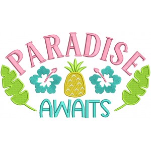 Paradise Awaits Pineapple Summer Filled Machine Embroidery Design Digitized Pattern