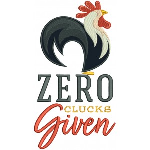 Zero Clucks Given Rooster Applique Machine Embroidery Design Digitized Pattern