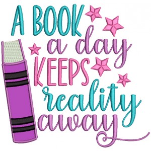 A Book A Day Keeps Reality Away Applique Machine Embroidery Design Digitized Pattern