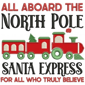 All Aboard The North Pole Santa Express For All Who Truly Believe Christmas Applique Machine Embroidery Design Digitized Pattern