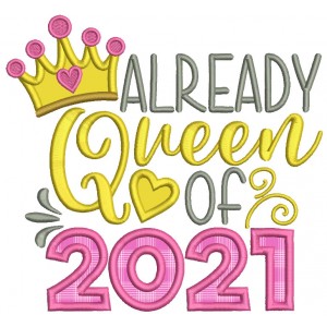 Already Queen Of 2021 New Year Applique Machine Embroidery Design Digitized Pattern