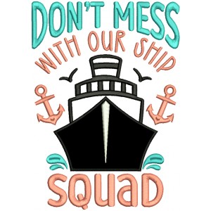 Don't Mess With Our Ship Squad Anchors Applique Machine Embroidery Design Digitized Pattern