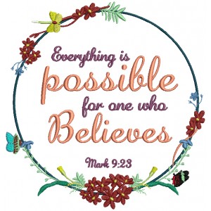 Flower Ornamental Frame Everything Is Possible For One Who Believees Mark 9-23 Religious Bible Verse Filled Machine Embroidery Design Digitized Pattern