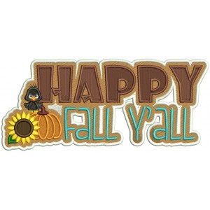 Happy Fall Yall Pumpkin Sunflower And Baby Crow Filled Machine Embroidery Design Digitized Pattern