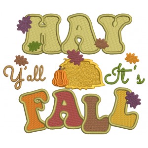 Hay Ya'll It's Fall Thanksgiving Filled Machine Embroidery Design Digitized Pattern