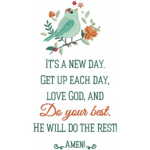 It's a New Day Get Up Each Day Love God And Do Your Best He Will Do The Rest Amen Religious Filled Machine Embroidery Design Digitized Pattern