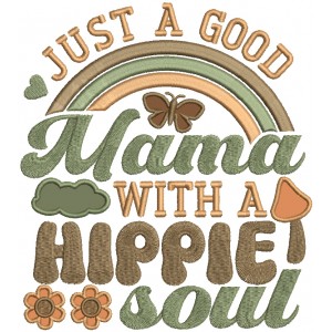 Just A Good Mama With Hippie Soul Applique Machine Embroidery Design Digitized Pattern