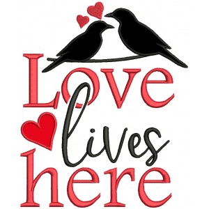 Love Lives Here Two Birds Valentine's Day Applique Machine Embroidery Design Digitized Pattern