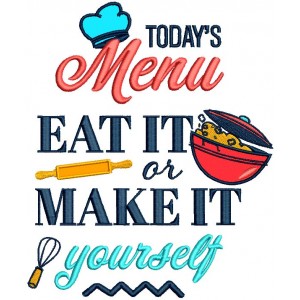Today's Menu Eat It Or Make It Yourself Chef's Hat Kitchen Applique Machine Embroidery Design Digitized Pattern