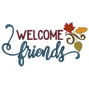 Welcome Friends Fall Leaves Applique Machine Embroidery Design Digitized Pattern