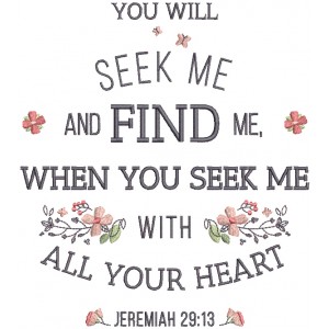 You Will Seek Me And Find Me When You Seek Me With All Your Heart Jeremiah 29-13 Bible Verse Religious Filled Machine Embroidery Design Digitized Pattern