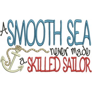 A Smooth Sea Never Made a Skilled Sailor Nautical Anchor Filled Machine Embroidery Design Digitized Pattern 