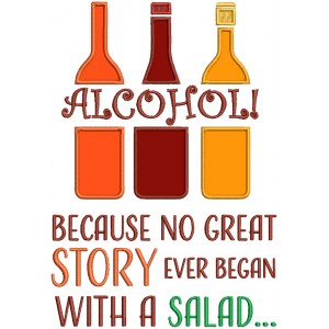 Alcohol Because No Great Story Ever Began With a Salad Three Bottles Applique Machine Embroidery Design Digitized Pattern