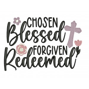 Chosen Blessed Forgiven Redeemed Religious Filled Machine Embroidery Design Digitized Pattern