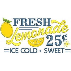 Fresh Lemonade 25 Cents Ice Cold Sweet Summer Applique Machine Embroidery Design Digitized Pattern