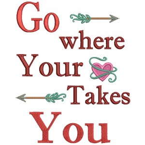 Go Where Your Heart Takes You Filled Machine Embroidery Design Digitized Pattern 